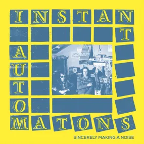 Instant Automatons " Sincerely Making A Noise" LP