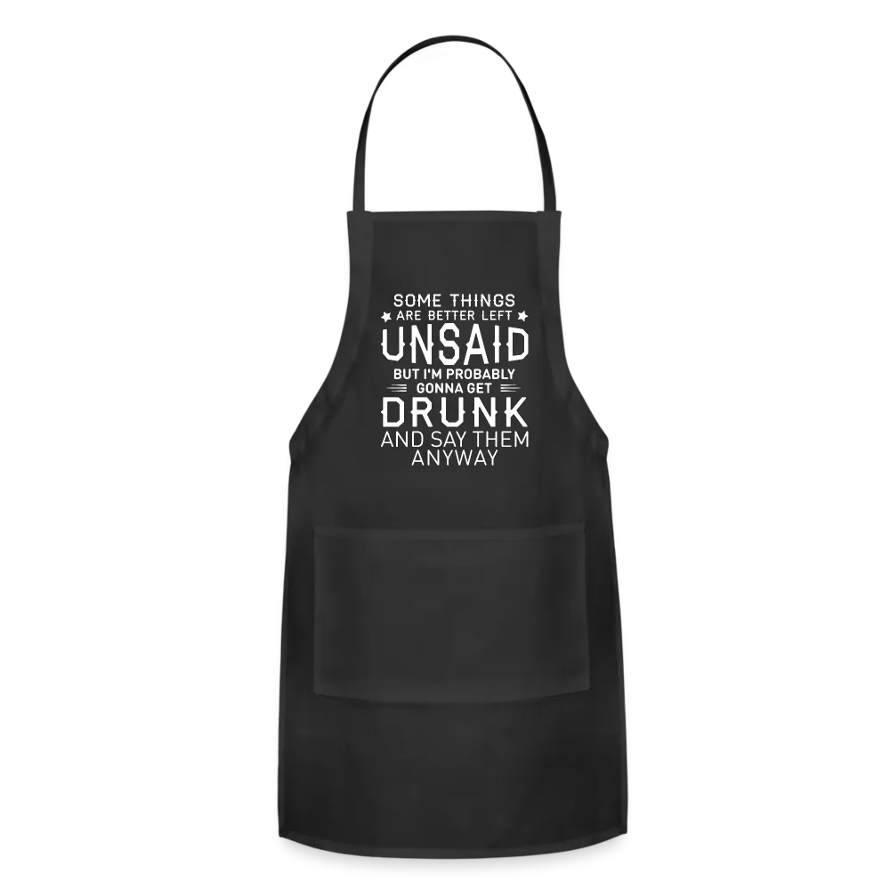 Some Things Are Better Left Unsaid Adjustable Apron