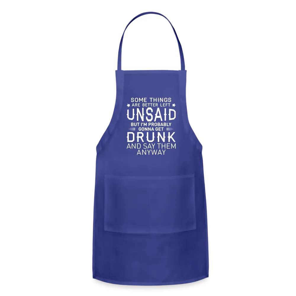 Some Things Are Better Left Unsaid Adjustable Apron