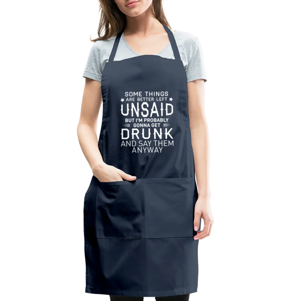 Some Things Are Better Left Unsaid Adjustable Apron