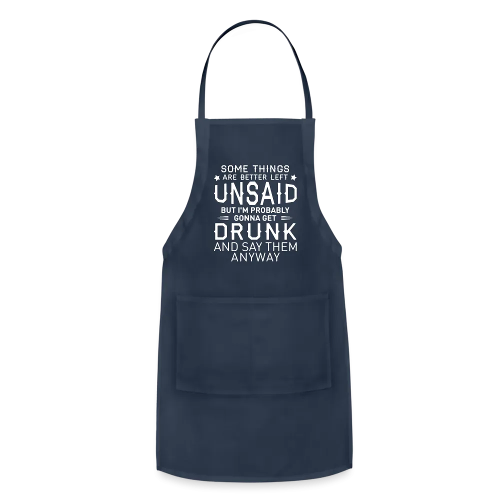 Some Things Are Better Left Unsaid Adjustable Apron