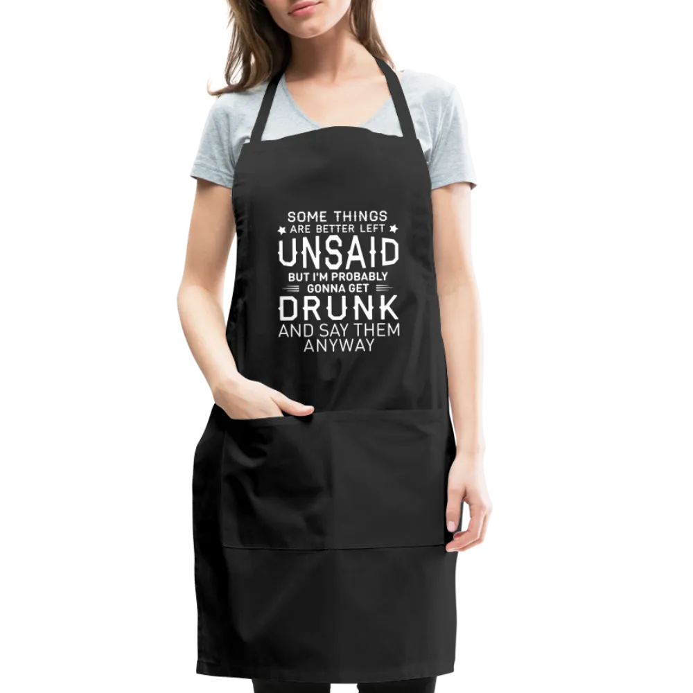 Some Things Are Better Left Unsaid Adjustable Apron