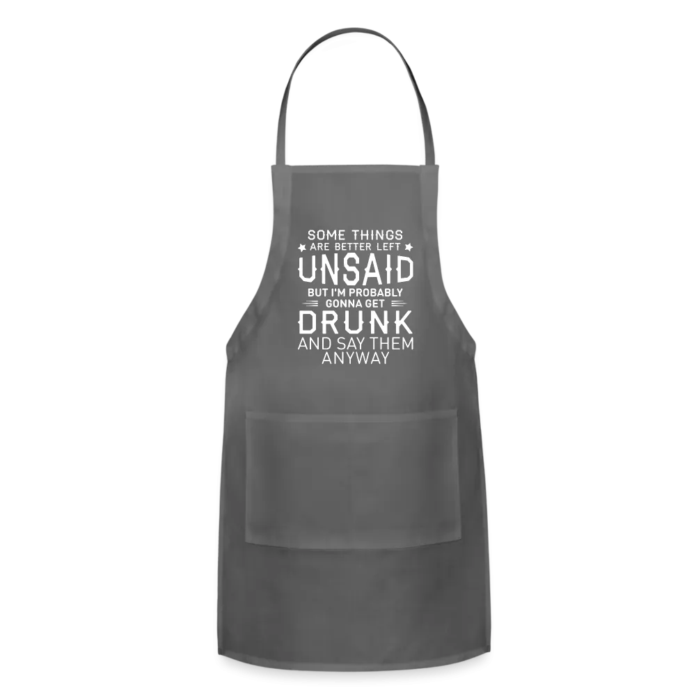 Some Things Are Better Left Unsaid Adjustable Apron